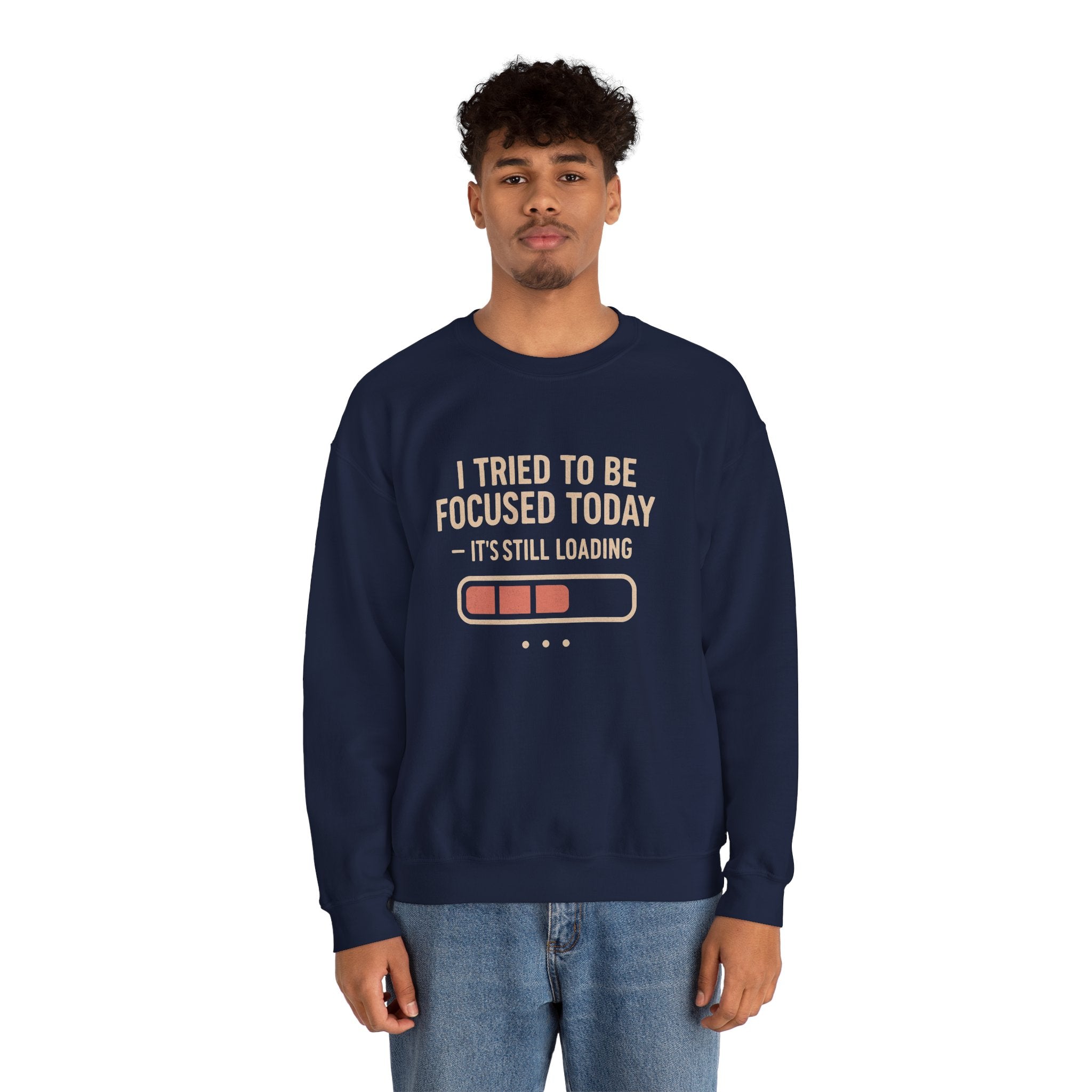“I Tried to Be Focused Today, It’s Still Loading”  Graphic T-Shirt