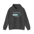 "Trying to focus, still loading" Graphic Hoodie