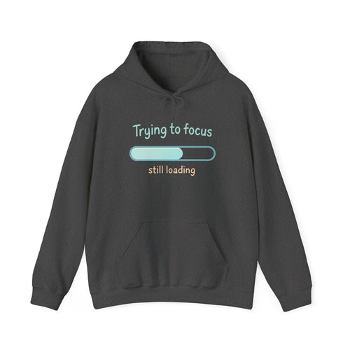 "Trying to focus, still loading" Graphic Hoodie