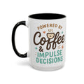 "Powered by Coffee & Impulse Decisions" Ceramic Mug (11/15oz)