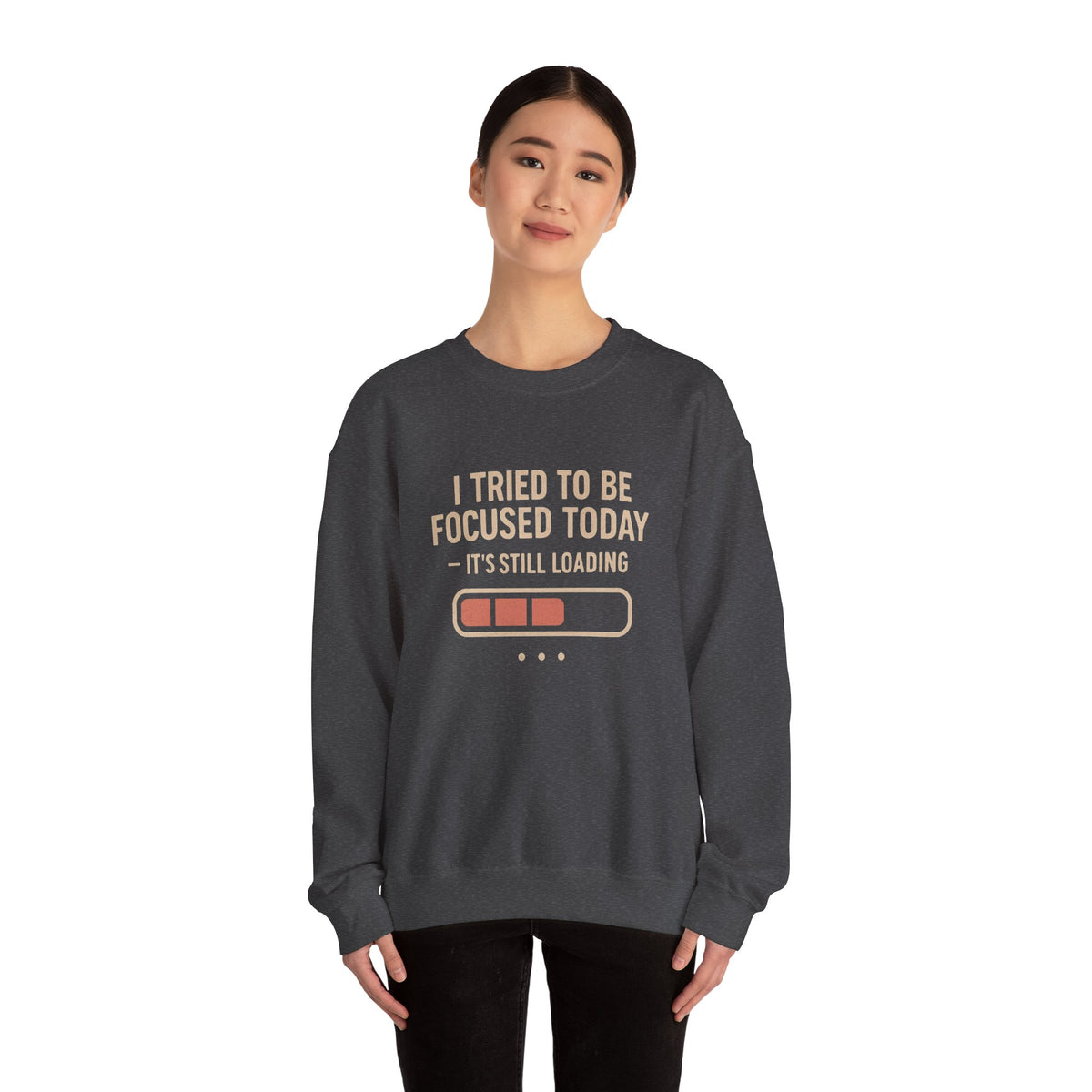 “I Tried to Be Focused Today, It’s Still Loading”  Graphic T-Shirt
